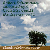 Robert Schumann - Piano Music: Carnaval, Novelletten & Waldszenen